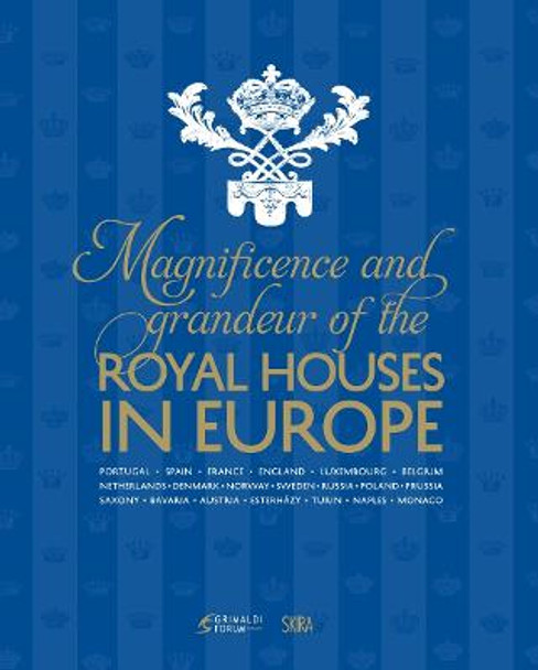 Magnificence and Grandeur of the Royal Houses in Europe by Catherine Arminjon