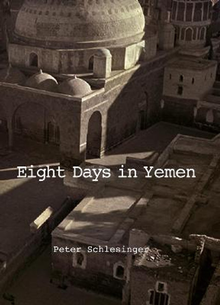 Peter Schlesinger: 8 Days in Yemen 1976 by Peter Schlesinger