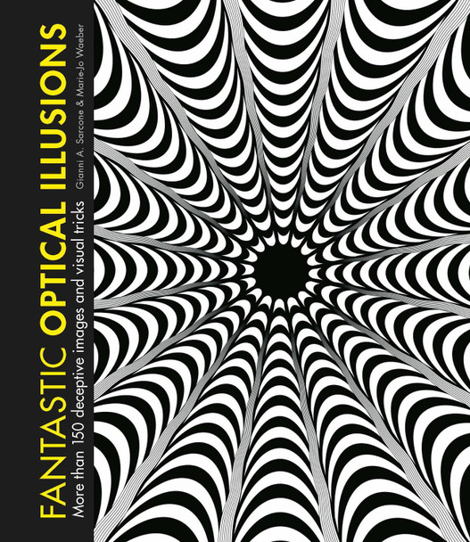 Fantastic Optical Illusions: More than 150 deceptive images and visual tricks by Gianni A. Sarcone 9781787392359 [USED COPY]