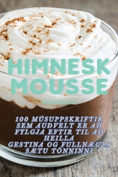 Himnesk Mousse by Ragnar Hreinsdóttir 9781835004333 [USED COPY]