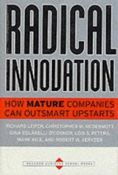 Radical Innovation: How Mature Companies Can Outsmart Upstarts by Richard Leifer 9780875849034 [USED COPY]