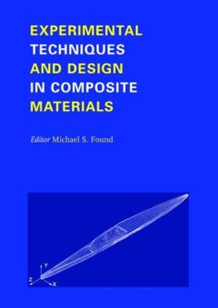 Experimental Techniques and Design in Composite Materials: Proceedings of the 4h Seminar, Sheffield, 1-2 September 1998 by M. S. Found