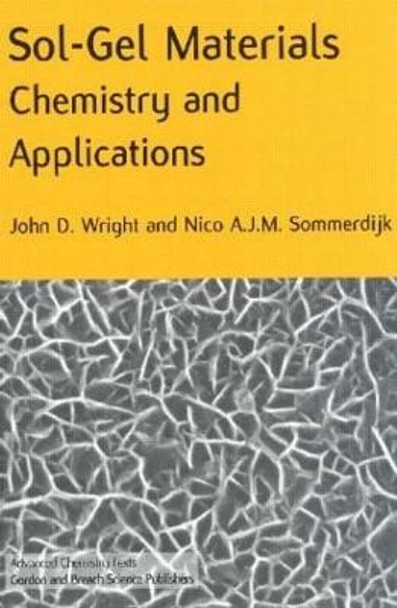 Sol-Gel Materials: Chemistry and Applications by John D. Wright