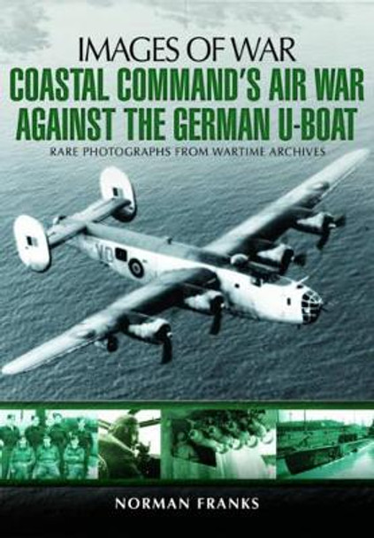 Coastal Command's Air War Against the German U-Boats by Norman Franks 9781783831838 [USED COPY]