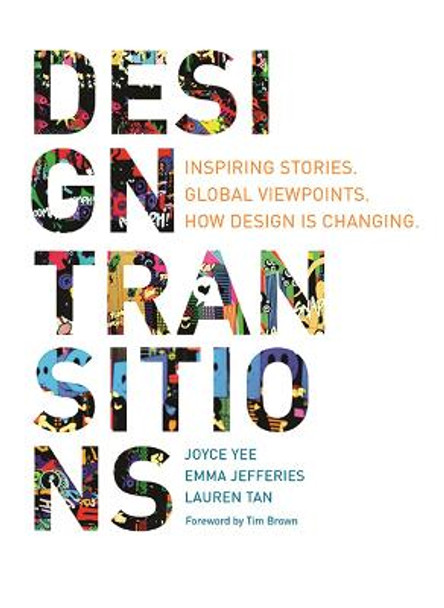 Design Transitions: Inspiring Stories. Global Viewpoints. How Design is Changing. by Joyce Yee