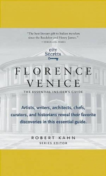 City Secrets: Florence, Venice: The Essential Insider's Guide by Robert Kahn 9780983540007 [USED COPY]