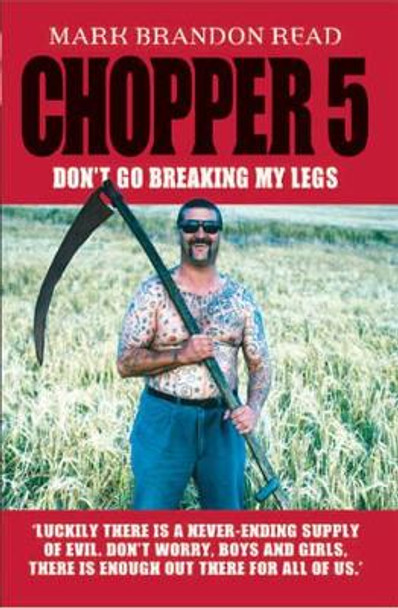 Chopper 5: Don't Go Breaking My Legs by Mark Brandon Read 9781844542697 [USED COPY]