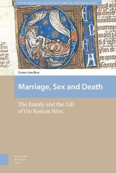 Marriage, Sex and Death: The Family and the Fall of the Roman West by Emma Southon