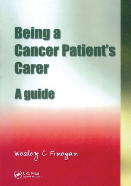 Being a Cancer Patient's Carer: A Guide by Wesley C. Finegan 9781857756388 [USED COPY]