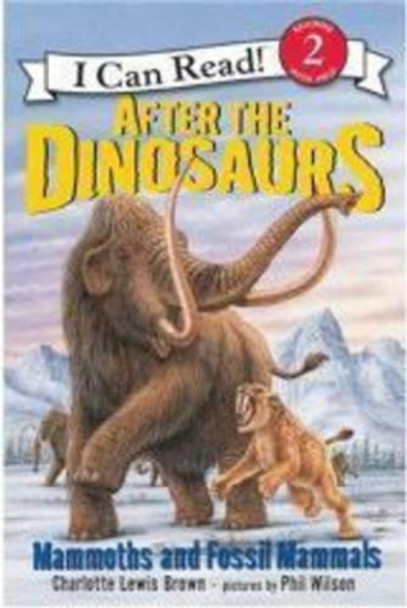 After the Dinosaurs: Mammoths and Fossil Mammals by Charlotte Lewis Brown 9780060530556 [USED COPY]