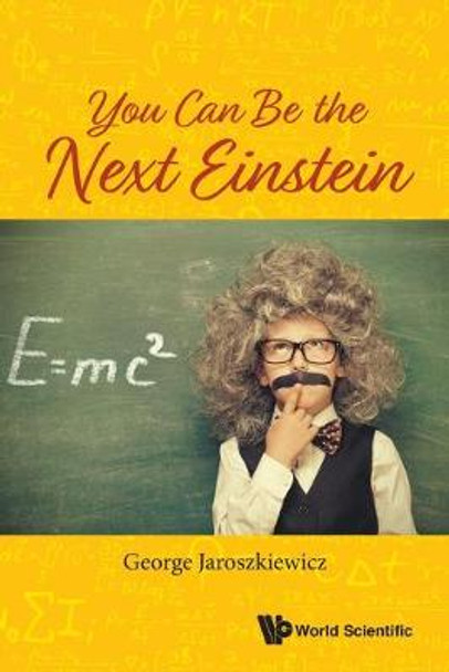 You Can Be The Next Einstein by George Jaroszkiewicz