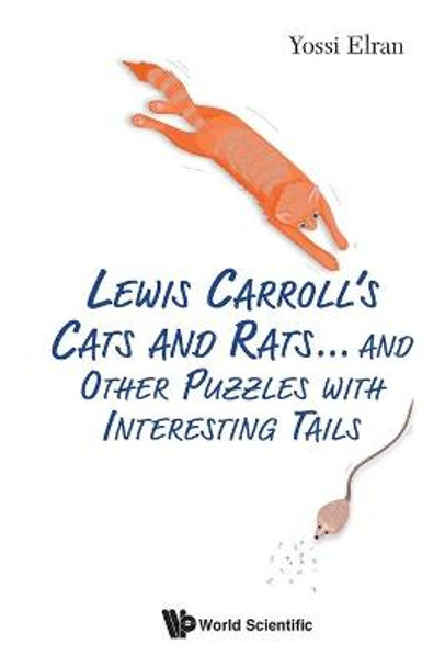 Lewis Carroll's Cats And Rats... And Other Puzzles With Interesting Tails by Yossi Elran