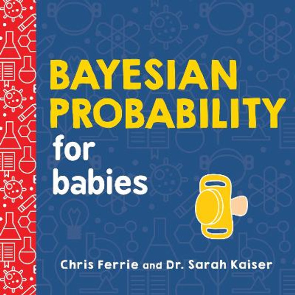 Bayesian Probability for Babies by Chris Ferrie