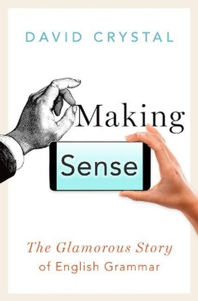 Making Sense: The Glamorous Story of English Grammar by David Crystal 9780190660574 [USED COPY]