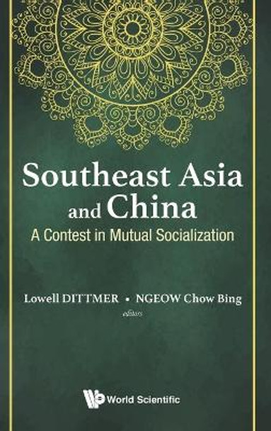 Southeast Asia And China: A Contest In Mutual Socialization by Lowell Dittmer