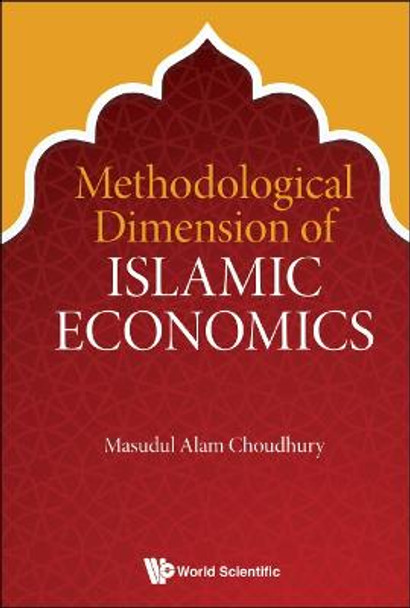 Methodological Dimension Of Islamic Economics by Masudul Alam Choudhury