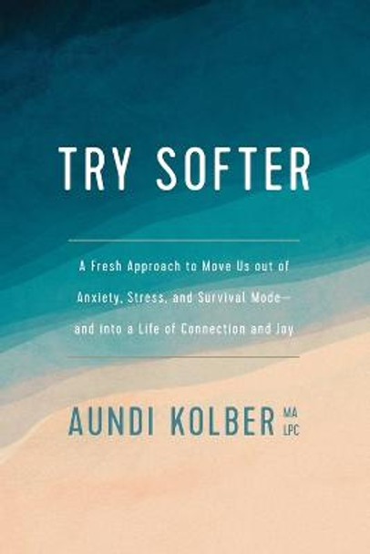 Try Softer by Aundi Kolber