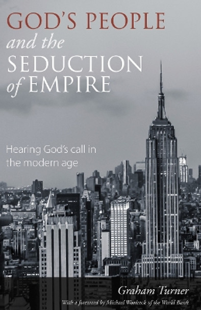 God's People and the Seduction of Empire: Hearing God's call in the modern age by Graham Turner 9781910519004 [USED COPY]