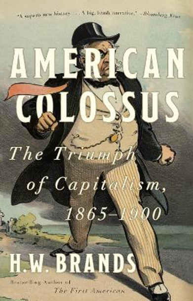 American Colossus: The Triumph of Capitalism, 1865-1900 by Professor of History H W Brands 9780307386779 [USED COPY]