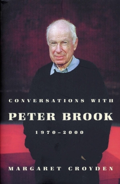 Conversations with Peter Brook 1970-2000 by Margaret Croyden 9780571221721 [USED COPY]