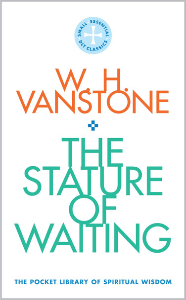 The Stature of Waiting: The Pocket Library of Spiritual Wisdom by W.H. Vanstone