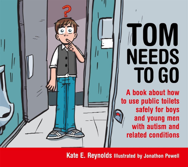 Tom Needs to Go: A Book About How to Use Public Toilets Safely for Boys and Young Men with Autism and Related Conditions by Jonathon Powell 9781849055215 [USED COPY]