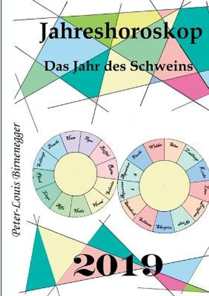 Jahreshoroskop 2019: Das Jahr des Schweins by Peter-Louis Birnenegger 9783752885378 [USED COPY]