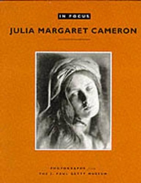 In Focus: Julia Margaret Cameron – Photographs from the J.Paul Getty Museum by . Cox 9780892363742 [USED COPY]