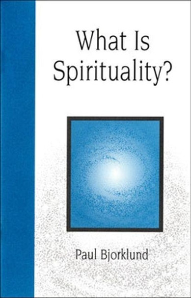 What is Spirituality? by Paul Bjorklund 9780894861826 [USED COPY]