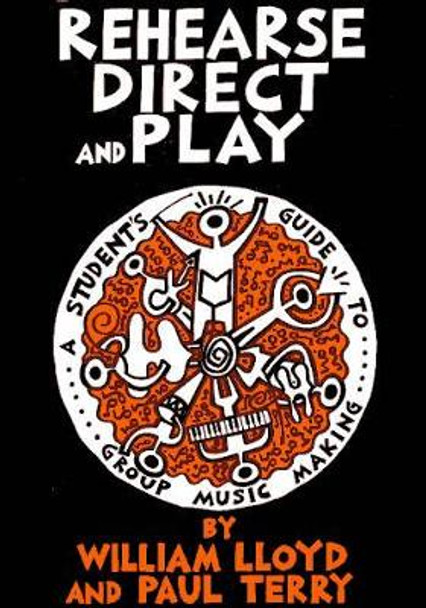 Rehearse, Direct and Play: Student's Guide to Group Music Making by William Lloyd 9780951721438 [USED COPY]