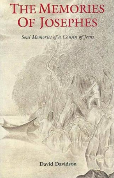 Memories of Josephes: Soul Memories of a Cousin of Jesus by David Davidson 9780953200702 [USED COPY]