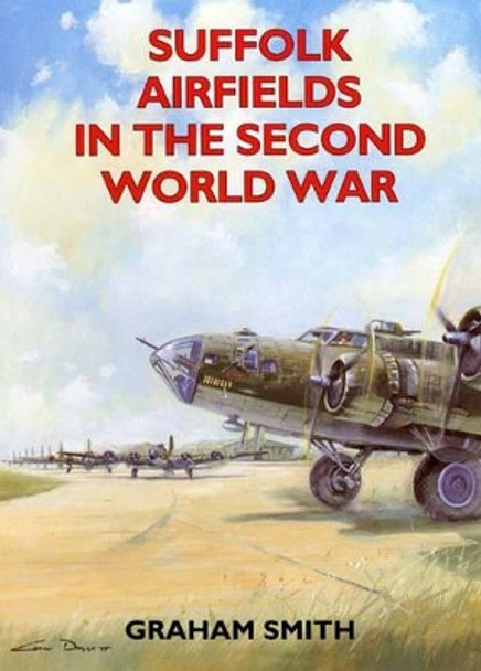 Suffolk Airfields in the Second World War by Graham Smith 9781853063428 [USED COPY]