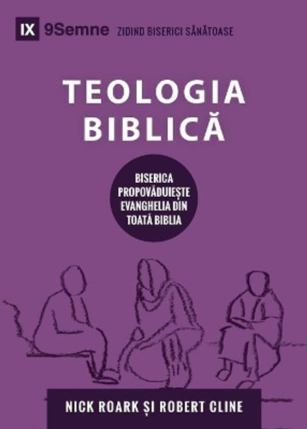 Teologia Biblic&#259; (Biblical Theology) (Romanian): How the Church Faithfully Teaches the Gospel by Nick Roark 9781950396627 [USED COPY]