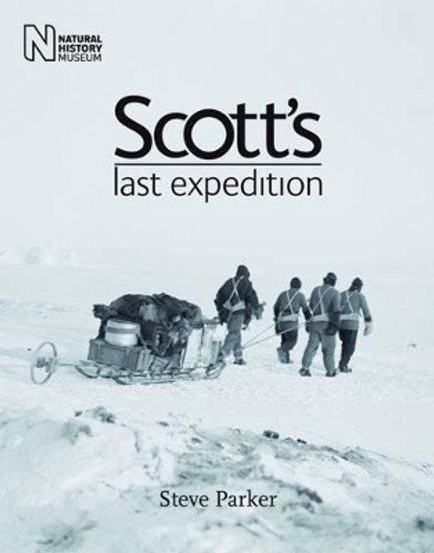 Scotts Last Expedition by Steve Parker 9780565092870 [USED COPY]