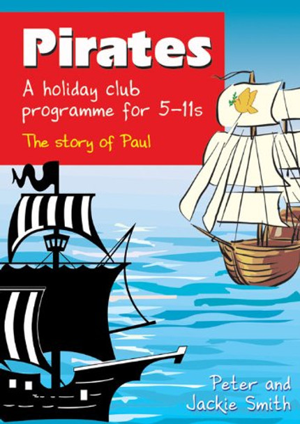 Pirates: A Holiday Club Programme for 5-11s by Peter Smith 9781840038569 [USED COPY]