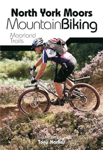 North York Moors Mountain Biking: Moorland Trails by Tony Harker 9781906148089 [USED COPY]