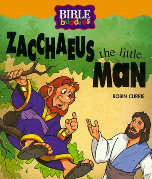 Zacchaeus, the Little Man by Robin Currie 9780781401999 [USED COPY]