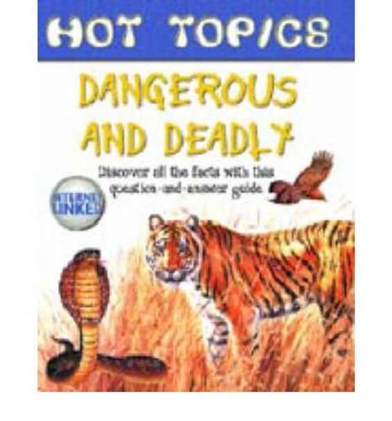 HOT TOPICS DANGEROUS & DEADLY by  9781903954751 [USED COPY]