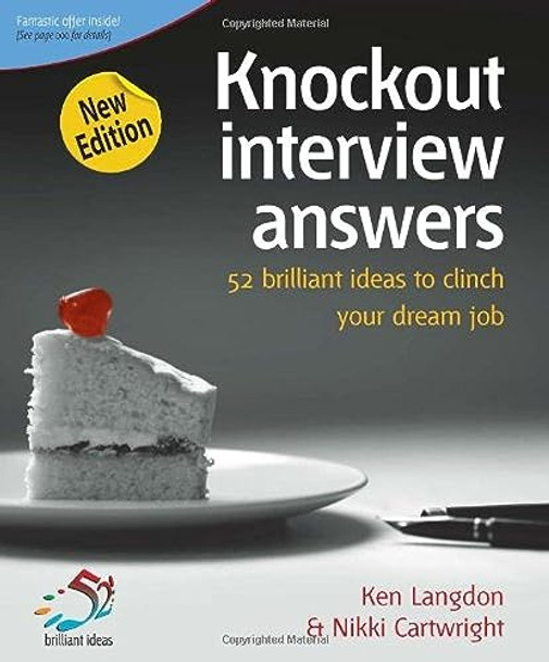 Knockout Interview Answers: 52 Brilliant Ideas to Clinch Your Dream Job by Ken Langdon 9781904902973 [USED COPY]