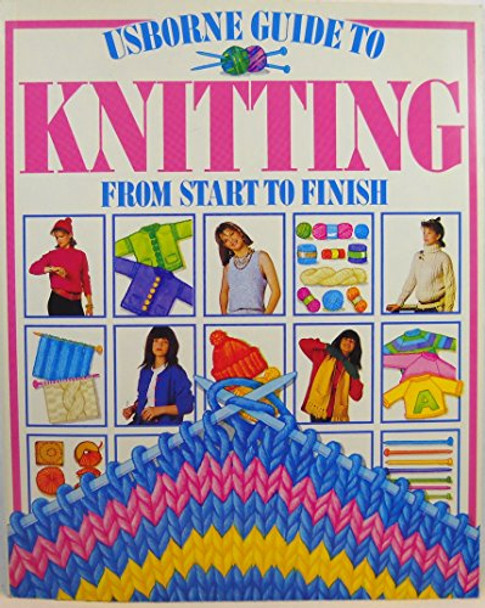 Knitting: From Start to Finish by Angela Wilkes 9780860209836 [USED COPY]