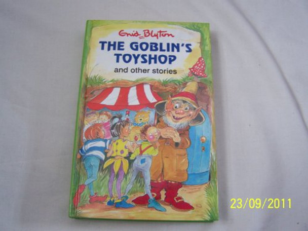 The Goblin's Toy Shop and Other Stories by Enid Blyton 9780861636938 [USED COPY]