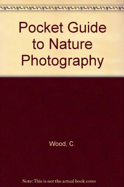 Pocket Guide to Nature Photography by C. Wood 9780879850081 [USED COPY]