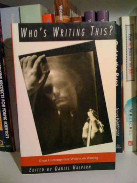 Who's Writing This?: Notations on the Authorial I with Self Portraits by Daniel Halpern 9780880014465 [USED COPY]