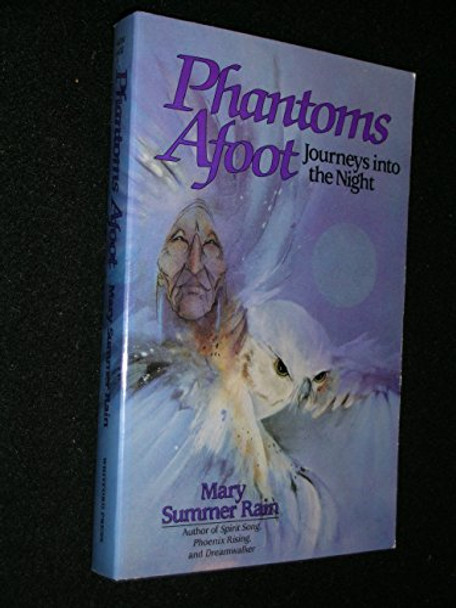 Phantoms Afoot: Journeys into the Night by Mary Summer Rain 9780898657524 [USED COPY]