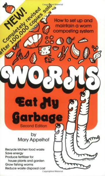 Worms Eat My Garbage: How to Set up and Maintain a Worm Composting System by Mary Applehof 9780942256109 [USED COPY]