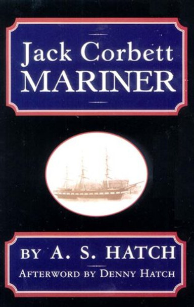 Jack Corbett: Mariner by A.S. Hatch 9780971454828 [USED COPY]