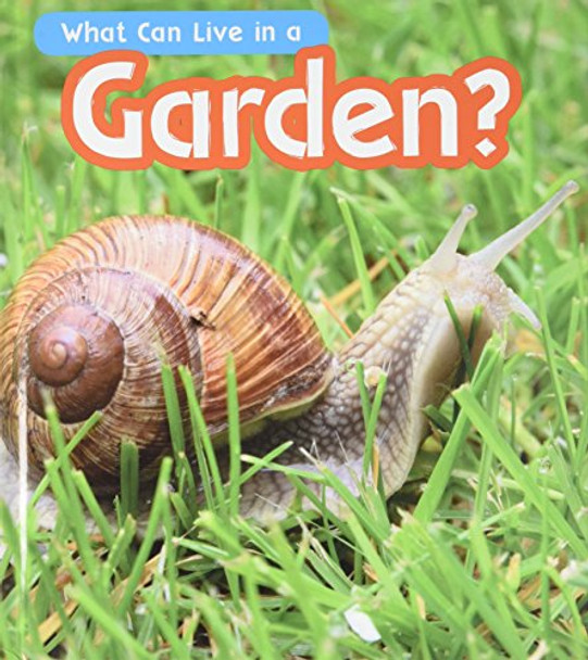 What Can Live in a Garden? by John-Paul Wilkins 9781406284980 [USED COPY]