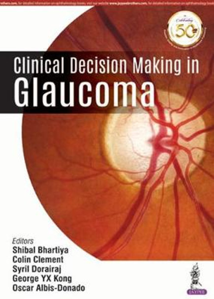 Clinical Decision Making in Glaucoma by Shibal Bhartiya