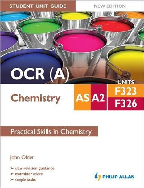 OCR (A) AS/A2 Chemistry Student Unit Guide New Edition: Units F323 & F326 Practical Skills in Chemistry by John Older 9781444178371 [USED COPY]