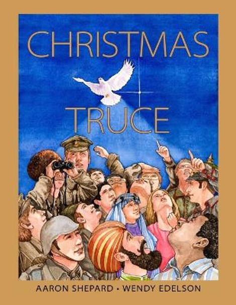 Christmas Truce: A True Story of World War 1 by Aaron Shepard 9781620355053